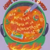 ¿Qué hay para comer? La deliciosa historia de la alimentación